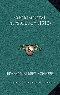 Experimental Physiology (1912) by Schafer, Edward Albert