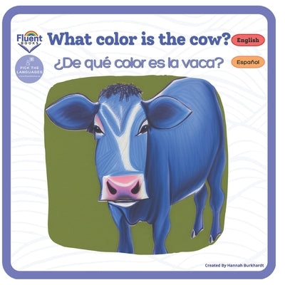 What Color is the Cow? - ¿De qué color es la vaca?: Bilingual books in Spanish by Gaetán, Sasha
