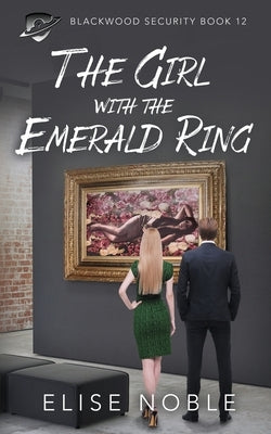 The Girl with the Emerald Ring: A Romantic Thriller by Noble, Elise