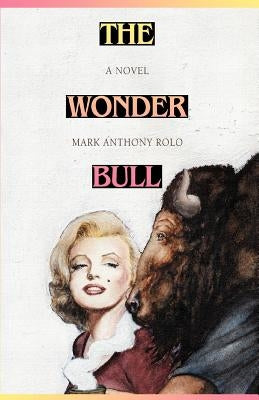 The Wonder Bull by Rolo, Mark Anthony