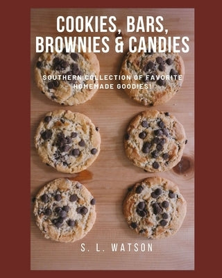 Cookies, Bars, Brownies & Candies: Southern Collection of Favorite Homemade Goodies! by Watson, S. L.