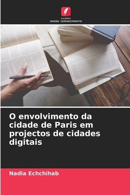 O envolvimento da cidade de Paris em projectos de cidades digitais by Echchihab, Nadia