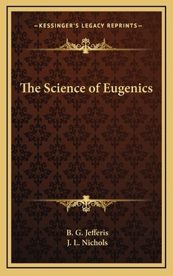 The Science of Eugenics by Jefferis, B. G.