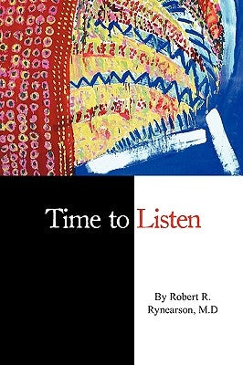 Time to Listen by Rynearson, Robert R.