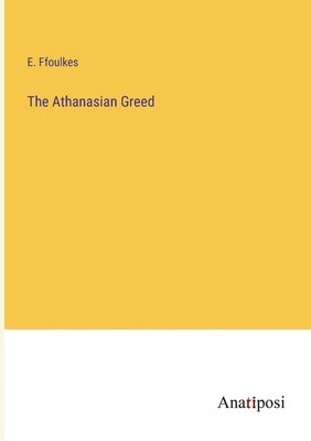The Athanasian Greed by Ffoulkes, E.