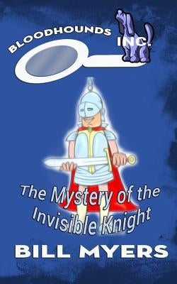 The Mystery of the Invisible Knight by Myers, Bill