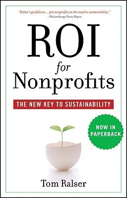 Roi for Nonprofits: The New Key to Sustainability by Ralser, Tom