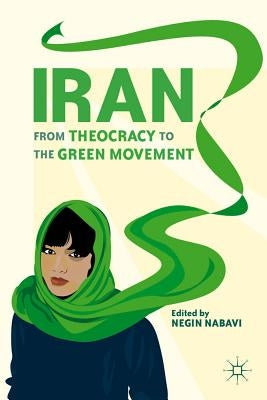 Iran: From Theocracy to the Green Movement by Nabavi, N.