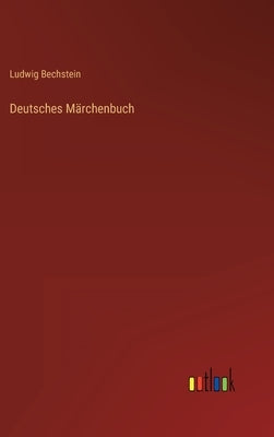 Deutsches Märchenbuch by Bechstein, Ludwig