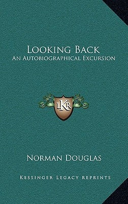 Looking Back: An Autobiographical Excursion by Douglas, Norman