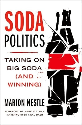 Soda Politics: Taking on Big Soda (and Winning) by Nestle, Marion