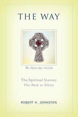 The Way: The Spiritual Journey by Johnston, Robert H.