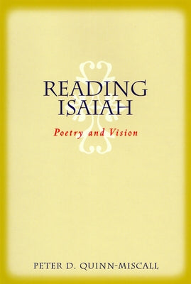 Reading Isaiah: Poetry and Vision by Quinn, Peter D.