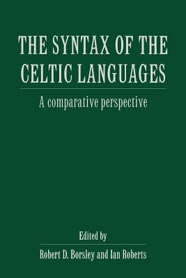 The Syntax of the Celtic Languages: A Comparative Perspective by Borsley, Robert D.