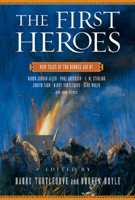 The First Heroes: New Tales of the Bronze Age by Turtledove, Harry