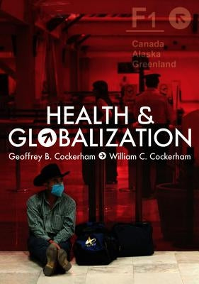 Health and Globalization by Cockerham, Geoffrey