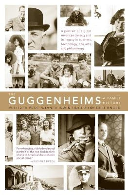 The Guggenheims: A Family History by Unger, Debi