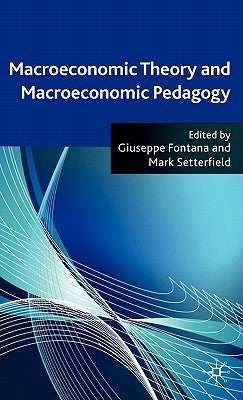 Macroeconomic Theory and Macroeconomic Pedagogy by Fontana, G.