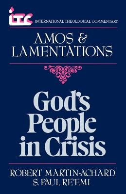 God's People in Crisis: A Commentary on the Book of Amos and a Commentary on the Book of Lamentations by Martin-Achard, Robert