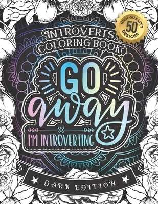 Introverts Coloring Book: Go Away I'm Introverting: A Hilarious Fun Coloring Gift Book for Anxious Adults & Relaxation with Stress relieving Say by Stationery, Black Feather