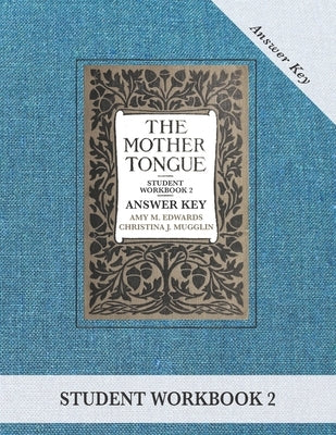 The Mother Tongue Student Workbook 2 Answer Key by Mugglin, Christina J.