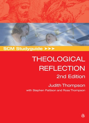 Scm Studyguide: Theological Reflection: 2nd Edition by Thompson, Judith