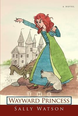 The Wayward Princess by Watson, Sally