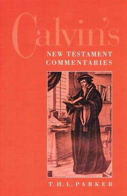 Calvin's New Testament Commentaries by Parker, T. H. L.