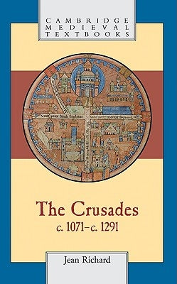 The Crusades, C.1071 C.1291 by Richard, Jean