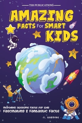 Amazing Facts for Smart Kids Age 6-8 by Publications, Tsb