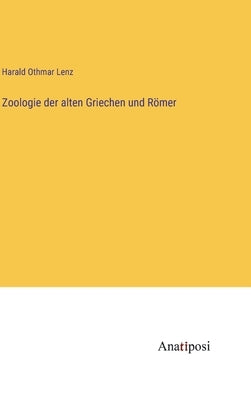 Zoologie der alten Griechen und Römer by Lenz, Harald Othmar