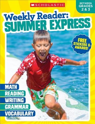 Weekly Reader: Summer Express (Between Grades 2 & 3) Workbook by Scholastic Teaching Resources