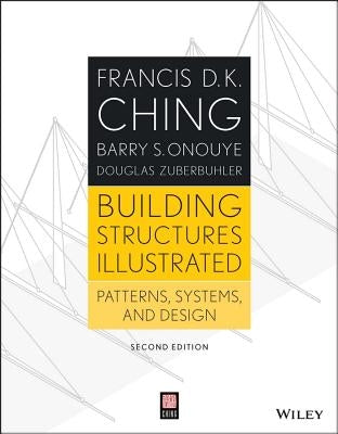 Building Structures Illustrated: Patterns, Systems, and Design by Ching, Francis D. K.