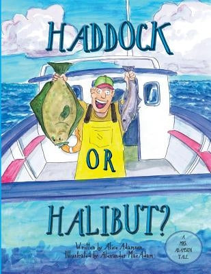 Haddock Or Halibut? by MacAdam, Alexander