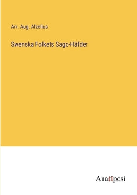 Swenska Folkets Sago-Häfder by Afzelius, Arv Aug