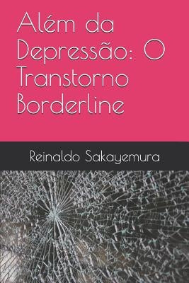 Além da Depressão: O Transtorno Borderline by Sakayemura, Reinaldo