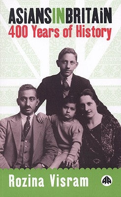 Asians In Britain: 400 Years Of History by Visram, Rozina