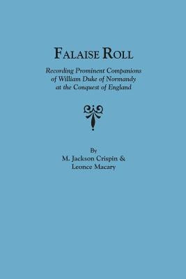 Falaise Roll, Recording Prominent Companions of William Duke of Normandy at the Conquest of England by Crispin, M. Jackson