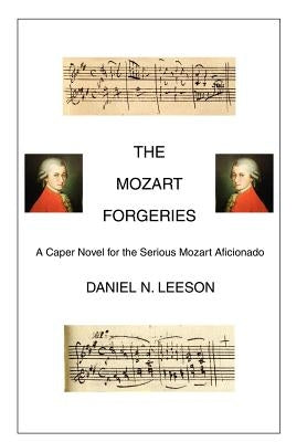 The Mozart Forgeries by Leeson, Daniel N.