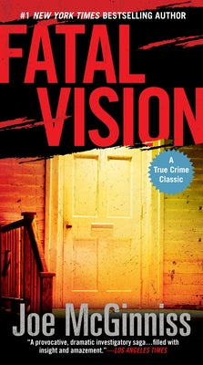 Fatal Vision: A True Crime Classic by McGinniss, Joe