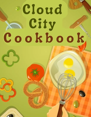 Cloud City Cookbook: Creative Recipes Anyone Can Cook by Mrs William H Nash