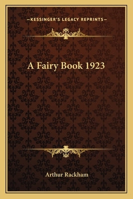 A Fairy Book 1923 by Rackham, Arthur