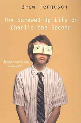 The Screwed-Up Life of Charlie the Second by Ferguson, Drew