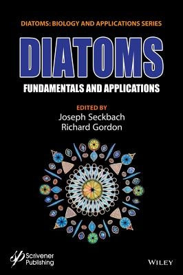 Diatoms: Fundamentals and Applications by Gordon, Richard