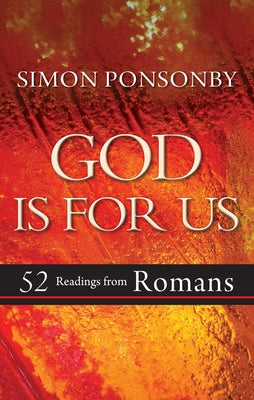 God Is for Us: 52 Readings from Romans by Ponsonby, Simon C.