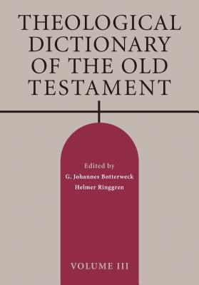 Theological Dictionary of the Old Testament, Volume III by Botterweck, G. Johannes
