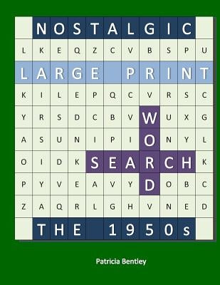 Nostalgic Large Print Word Search: The 1950s by Bentley, Patricia