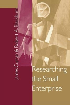Researching the Small Enterprise by Curran, James