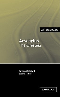 Aeschylus: The Oresteia by Goldhill, Simon