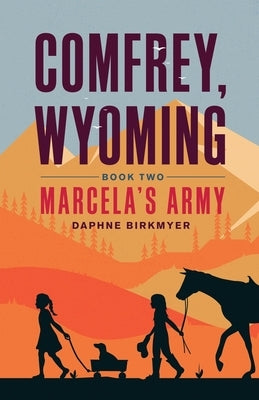 Comfrey, Wyoming: Marcela's Army by Birkmyer, Daphne